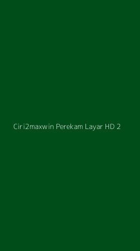 Tampilan Antarmuka Aplikasi Ciri2maxwin Perekam Layar Hd - 2