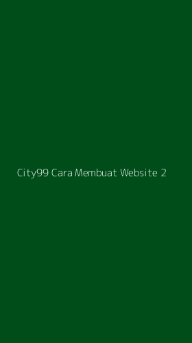 Tampilan Antarmuka Aplikasi City99 Cara Membuat Website - 2