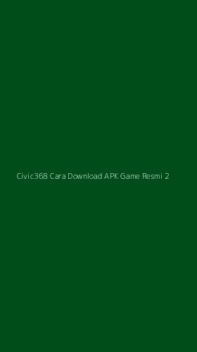 Tampilan Antarmuka Aplikasi Civic368 Cara Download Apk Game Resmi - 2