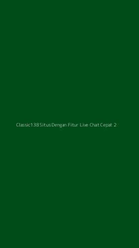 Tampilan Antarmuka Aplikasi Classic138 Situs Dengan Fitur Live Chat Cepat - 2