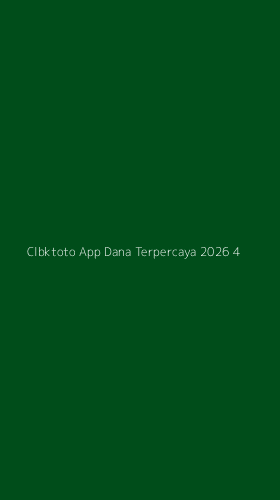 Tampilan Antarmuka Aplikasi Clbktoto App Dana Terpercaya 2026 - 4