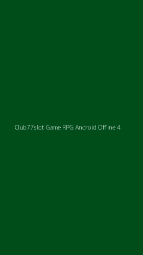 Tampilan Antarmuka Aplikasi Club77slot Game Rpg Android Offline - 4