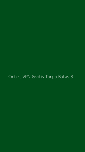 Tampilan Antarmuka Aplikasi Cmbet Vpn Gratis Tanpa Batas - 3