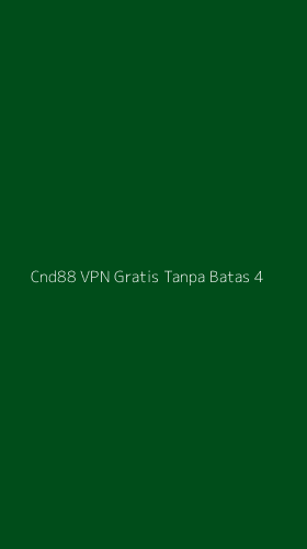 Tampilan Antarmuka Aplikasi Cnd88 Vpn Gratis Tanpa Batas - 4