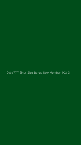 Tampilan Antarmuka Aplikasi Coba777 Situs Slot Bonus New Member 100 - 3