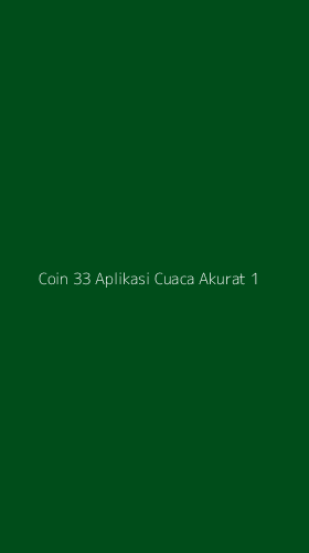 Tampilan Antarmuka Aplikasi Coin 33 Aplikasi Cuaca Akurat - 1