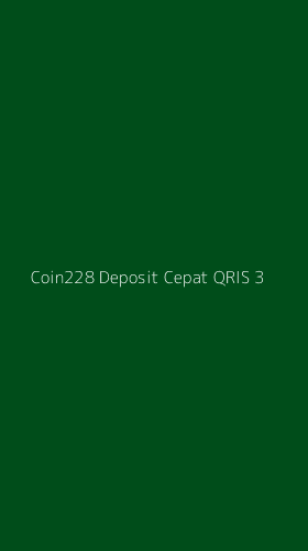 Tampilan Antarmuka Aplikasi Coin228 Deposit Cepat Qris - 3