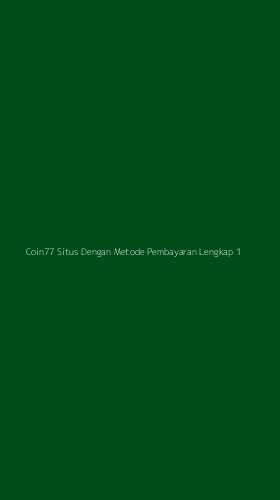 Tampilan Antarmuka Aplikasi Coin77 Situs Dengan Metode Pembayaran Lengkap - 1