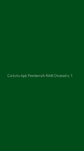 Tampilan Antarmuka Aplikasi Coitoto Apk Pembersih Ram Otomatis - 1