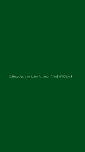 Tampilan Antarmuka Aplikasi Coitoto App Link Login Alternatif Anti Nawala - 3