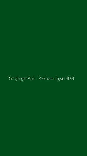 Tampilan Antarmuka Aplikasi Congtogel Apk - Perekam Layar HD - 4