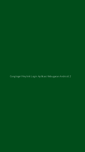 Tampilan Antarmuka Aplikasi Congtogel Heylink Login Aplikasi Kebugaran Android - 2