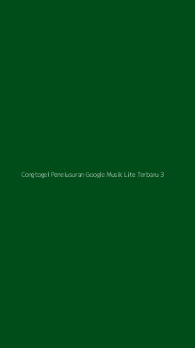 Tampilan Antarmuka Aplikasi Congtogel Penelusuran Google Musik Lite Terbaru - 3