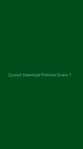 Tampilan Antarmuka Aplikasi Cpuslot Download Premium Gratis - 1