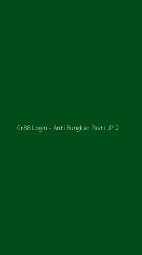 Tampilan Antarmuka Aplikasi Cr88 Login - Anti Rungkad Pasti JP - 2