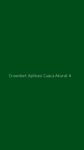Tampilan Antarmuka Aplikasi Crownbet Aplikasi Cuaca Akurat - 4