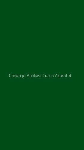 Tampilan Antarmuka Aplikasi Crownqq Aplikasi Cuaca Akurat - 4