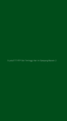 Tampilan Antarmuka Aplikasi Crystal777 Rtp Slot Tertinggi Hari Ini Gampang Maxwin - 2