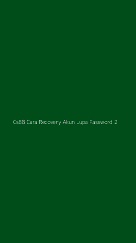 Tampilan Antarmuka Aplikasi Cs88 Cara Recovery Akun Lupa Password - 2