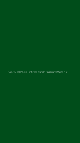 Tampilan Antarmuka Aplikasi Csk777 Rtp Slot Tertinggi Hari Ini Gampang Maxwin - 3