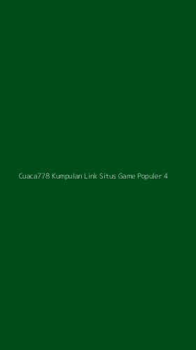 Tampilan Antarmuka Aplikasi Cuaca778 Kumpulan Link Situs Game Populer - 4