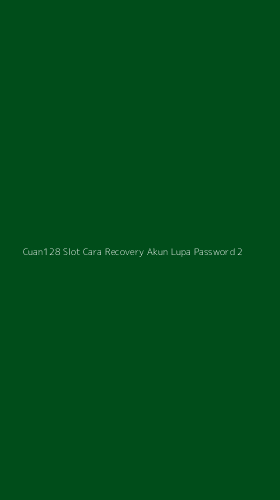Tampilan Antarmuka Aplikasi Cuan128 Slot Cara Recovery Akun Lupa Password - 2