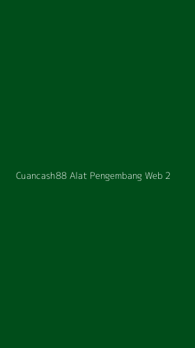 Tampilan Antarmuka Aplikasi Cuancash88 Alat Pengembang Web - 2