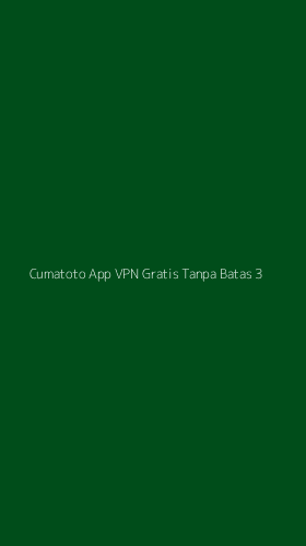 Tampilan Antarmuka Aplikasi Cumatoto App Vpn Gratis Tanpa Batas - 3