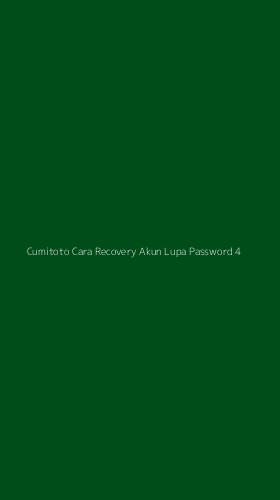 Tampilan Antarmuka Aplikasi Cumitoto Cara Recovery Akun Lupa Password - 4