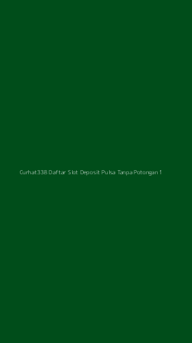 Tampilan Antarmuka Aplikasi Curhat338 Daftar Slot Deposit Pulsa Tanpa Potongan - 1