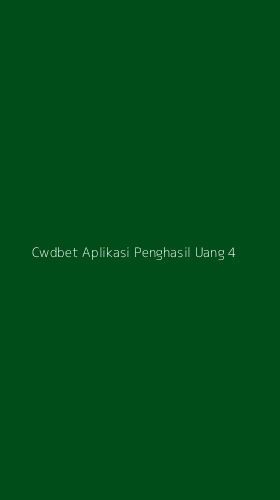Tampilan Antarmuka Aplikasi Cwdbet Aplikasi Penghasil Uang - 4