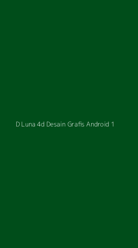 Tampilan Antarmuka Aplikasi D Luna 4d Desain Grafis Android - 1