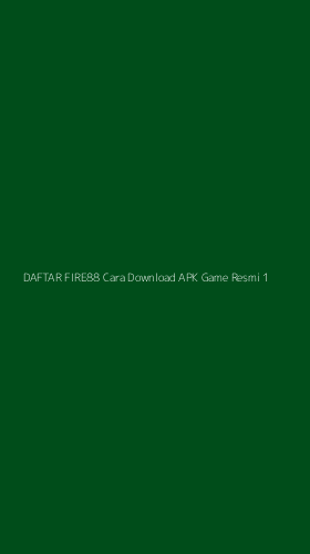 Tampilan Antarmuka Aplikasi Daftar Fire88 Cara Download Apk Game Resmi - 1