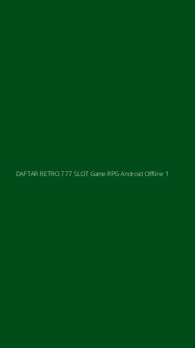 Tampilan Antarmuka Aplikasi Daftar Retro 777 Slot Game Rpg Android Offline - 1