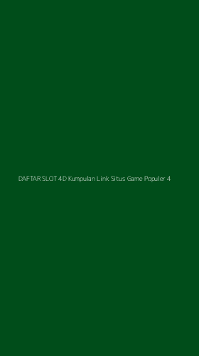Tampilan Antarmuka Aplikasi Daftar Slot 4d Kumpulan Link Situs Game Populer - 4