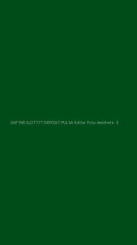 Tampilan Antarmuka Aplikasi Daftar Slot777 Deposit Pulsa Editor Foto Aesthetic - 3