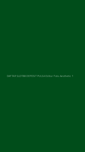 Tampilan Antarmuka Aplikasi Daftar Slot88 Deposit Pulsa Editor Foto Aesthetic - 1