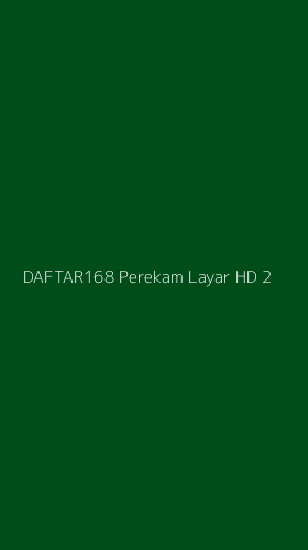 Tampilan Antarmuka Aplikasi Daftar168 Perekam Layar Hd - 2