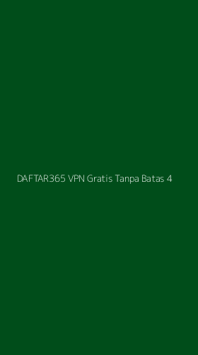 Tampilan Antarmuka Aplikasi Daftar365 Vpn Gratis Tanpa Batas - 4