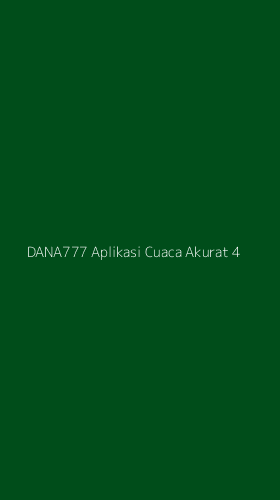 Tampilan Antarmuka Aplikasi Dana777 Aplikasi Cuaca Akurat - 4