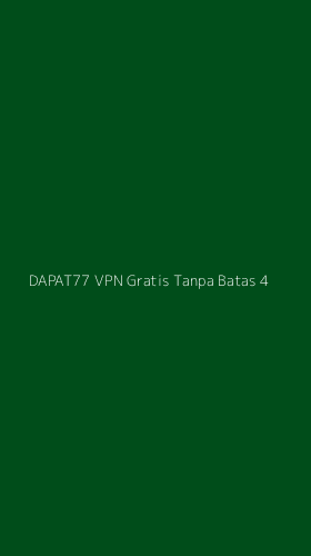 Tampilan Antarmuka Aplikasi Dapat77 Vpn Gratis Tanpa Batas - 4