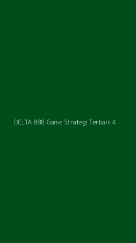 Tampilan Antarmuka Aplikasi Delta 888 Game Strategi Terbaik - 4