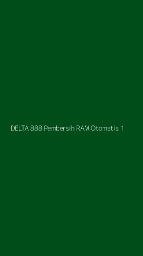 Tampilan Antarmuka Aplikasi Delta 888 Pembersih Ram Otomatis - 1