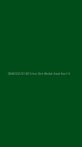 Tampilan Antarmuka Aplikasi Demozeus138 Situs Slot Modal Awal Kecil - 4