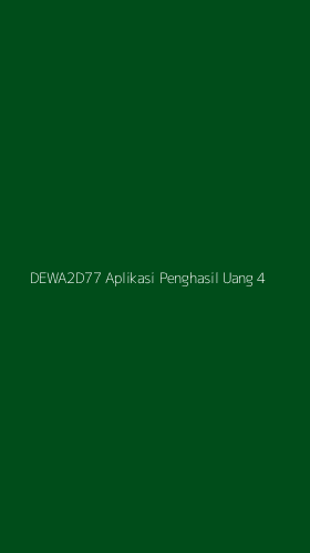Tampilan Antarmuka Aplikasi Dewa2d77 Aplikasi Penghasil Uang - 4