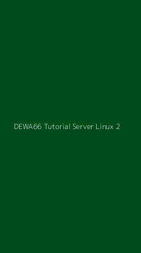 Tampilan Antarmuka Aplikasi Dewa66 Tutorial Server Linux - 2