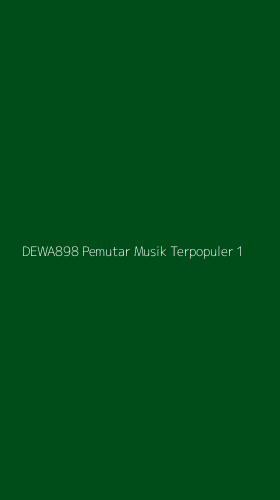 Tampilan Antarmuka Aplikasi Dewa898 Pemutar Musik Terpopuler - 1