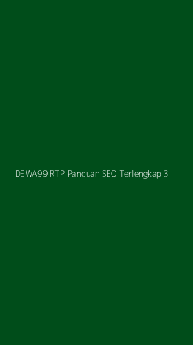 Tampilan Antarmuka Aplikasi Dewa99 Rtp Panduan Seo Terlengkap - 3