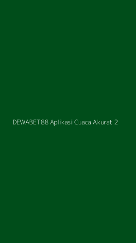 Tampilan Antarmuka Aplikasi Dewabet88 Aplikasi Cuaca Akurat - 2