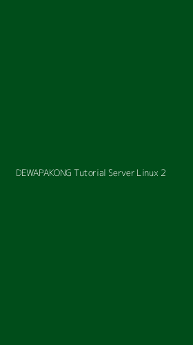 Tampilan Antarmuka Aplikasi Dewapakong Tutorial Server Linux - 2
